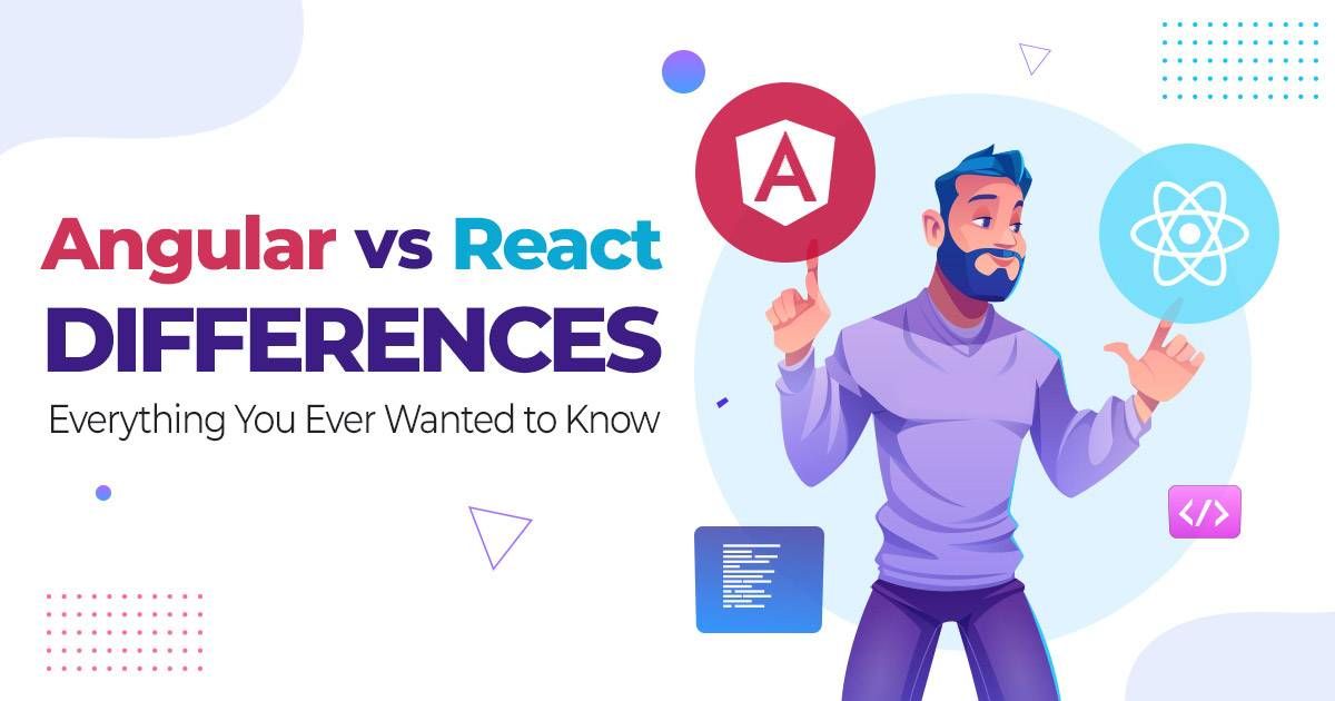 Angular vs React Differences - Everything You Ever Wanted to Know Angular vs React Differences - Everything You Ever Wanted to Know