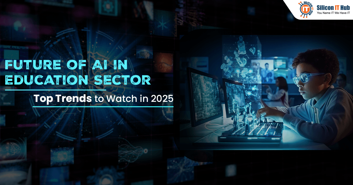 Future of AI in Education Sector- Top Trends to Watch in 2025