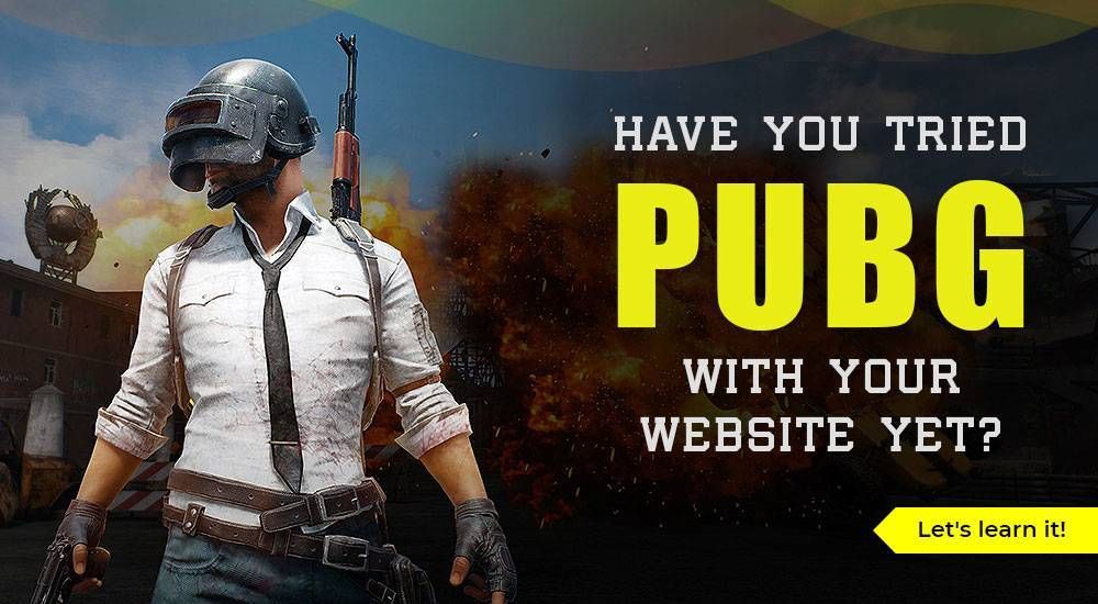 Have you tried PUBG with your website yet? Let's learn it!