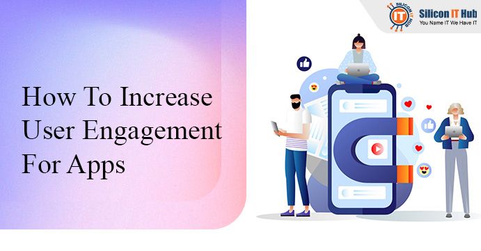 How To Increase User Engagement For Apps  