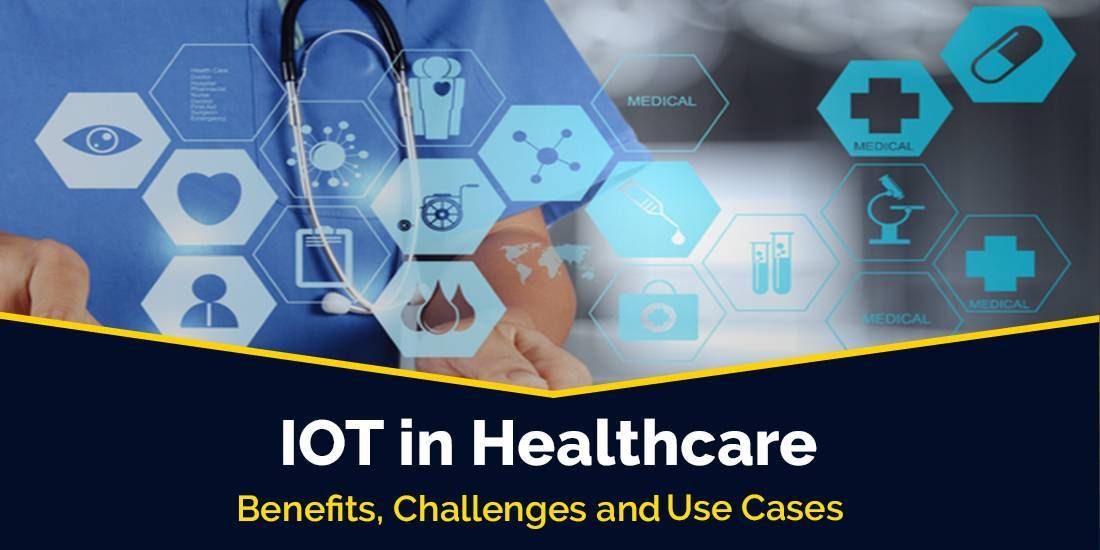 Key Benefits and Use Cases of IoT in Healthcare You Need to Know