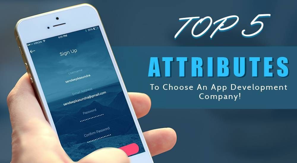  Top 5 Attributes To Choose Mobile App Development Company!