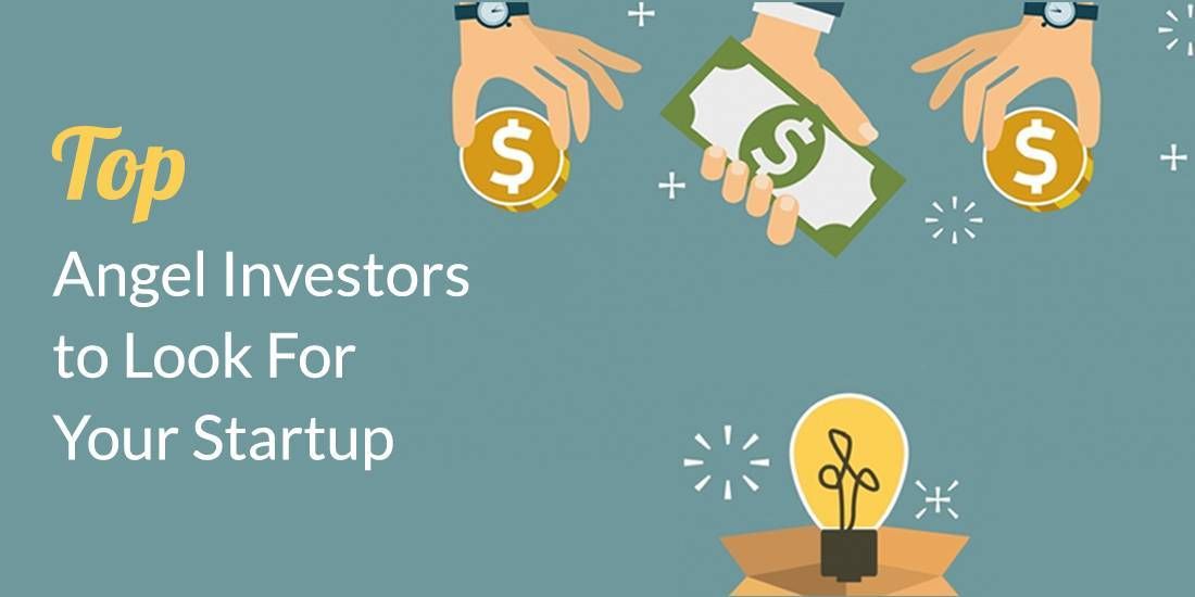 Top Angel Investors to Look For Your Startup