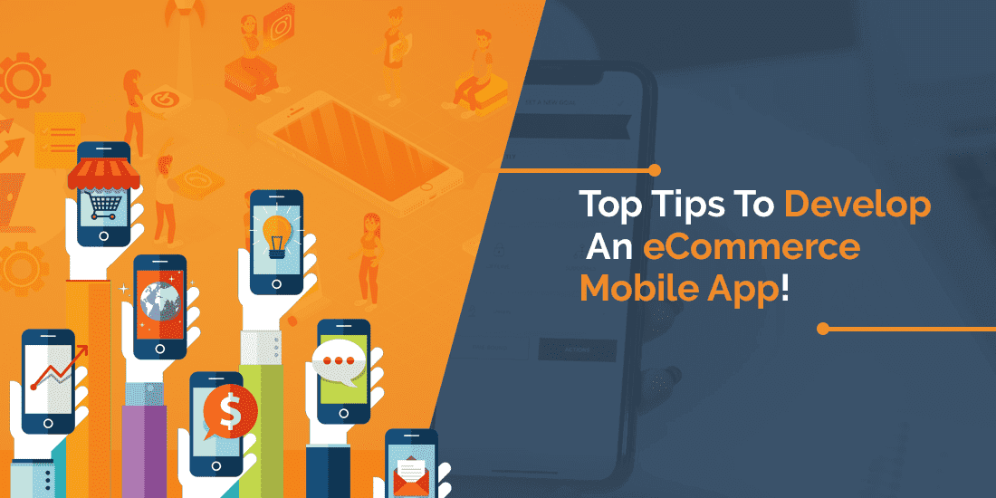 Top Tips To Develop An eCommerce Mobile App!