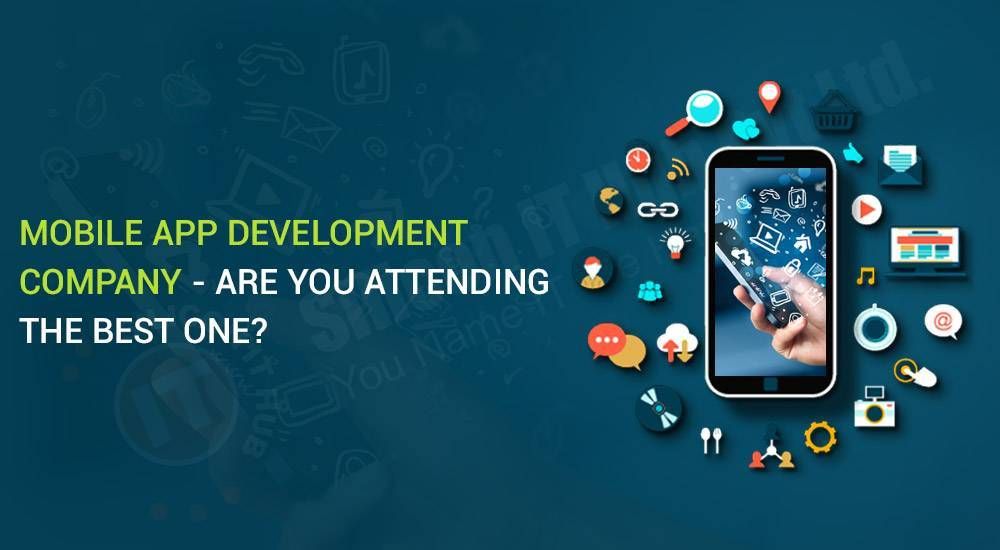 Top Reasons Why You Should Select Best Mobile App Development Company