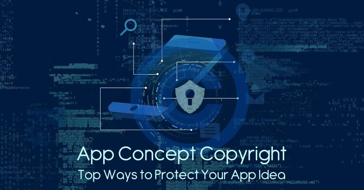 App Concept Copyright: Top Ways to Protect Your App Idea